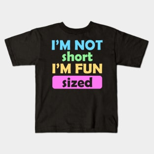 I'm Not Short I'm Fun Sized Kids T-Shirt